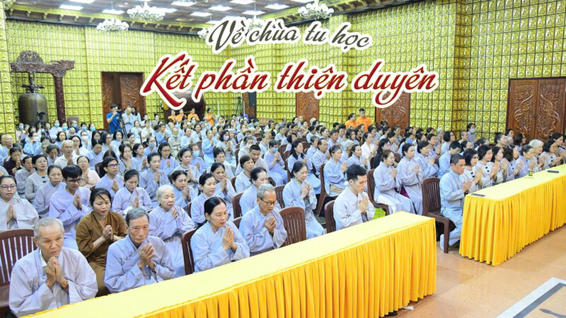 VỀ CHÙA TU HỌC KẾT PHẦN THIỆN DUYÊN